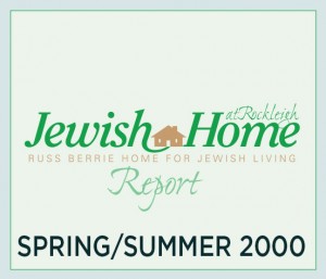 VOL 3 NO 2 - JHaR Report - Spring/Summer 2000 - NL20160007 - JHR, Jewish Home at Rockleigh; Gala; Susan Lilly; Opening; Lapins; Chuck Berkowitz     